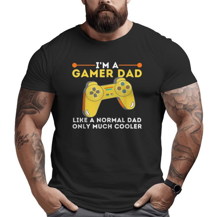 Gamer Dad Like A Normal Dad Video Game Gaming Father Big and Tall Men T-shirt