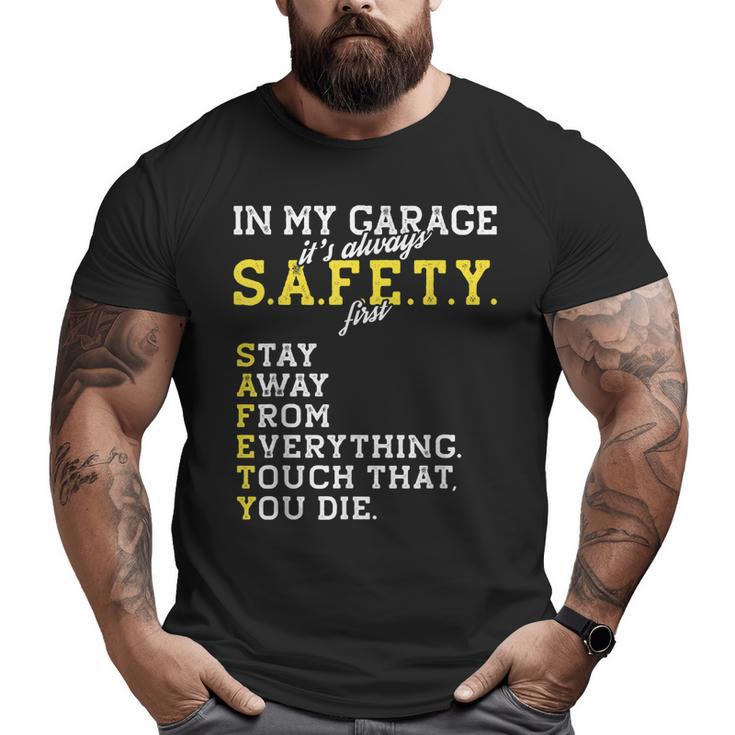 Garage Mechanic Safety First Joke For A Car Guy Dad Big and Tall Men T-shirt