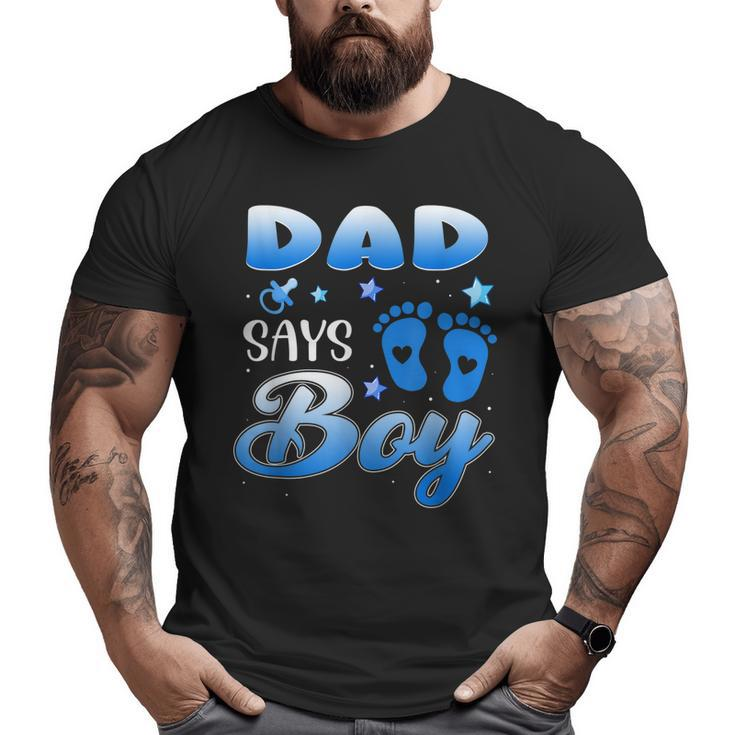 Gender Reveal Dad Says Boy Baby Party Matching Family Big and Tall Men T-shirt