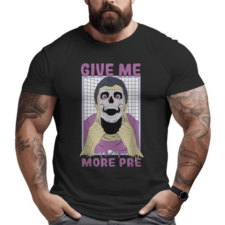 Give Me More Pre Fitness Weightlifting Bodybuilding Gym Big and Tall Men T-shirt