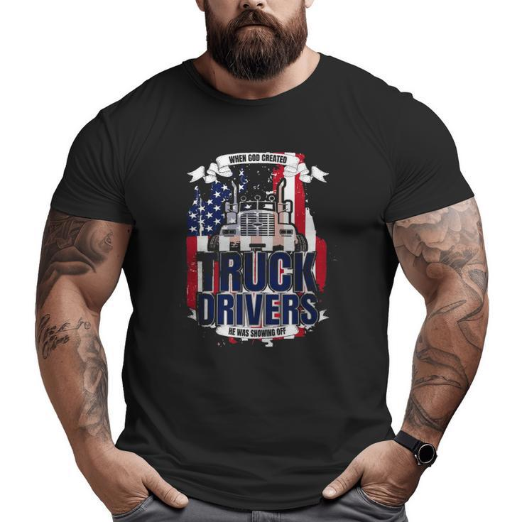God Created Truck Drivers American Flag Big and Tall Men T-shirt