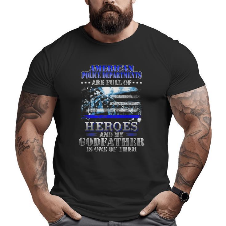 My Godfather Is One Of The Heroes Police Officer Proud Tee Big and Tall Men T-shirt
