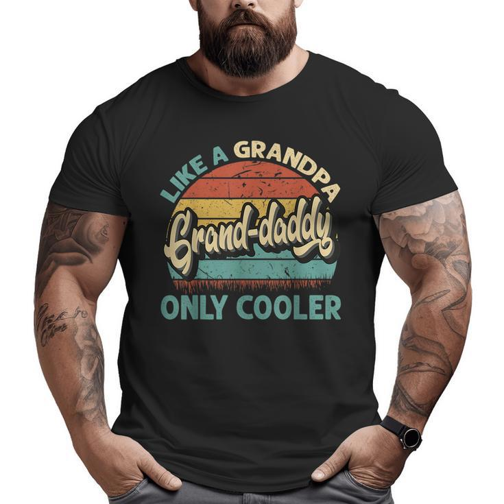 Grand Daddy Like A Grandpa Only Cooler Vintage Fathers Day Big and Tall Men T-shirt