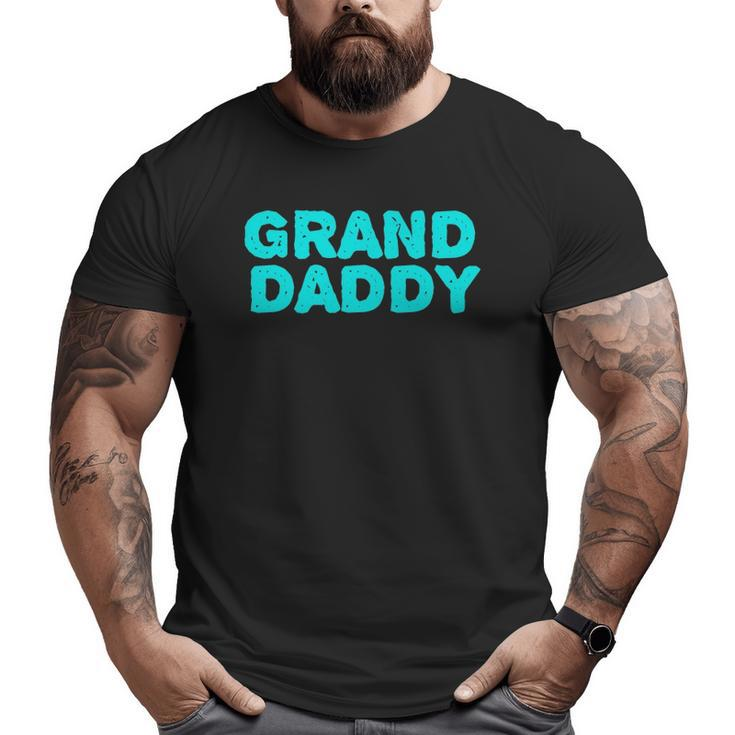 Grand Daddy Grandpa Grandfather Tee Big and Tall Men T-shirt