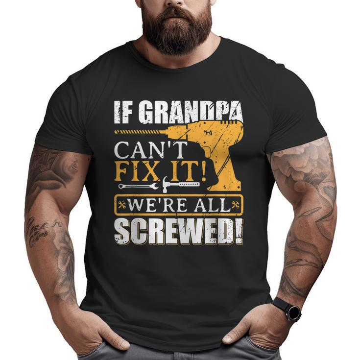 If Grandpa Can't Fix It Great Fathers Day  Big and Tall Men T-shirt