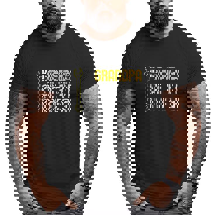 If Grandpa Cant Fix It No One Can Big and Tall Men T-shirt