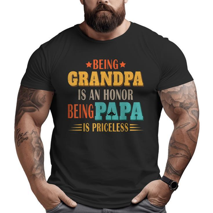 Being Grandpa Is An Honor Being Papa Is Priceless Dad  Big and Tall Men T-shirt