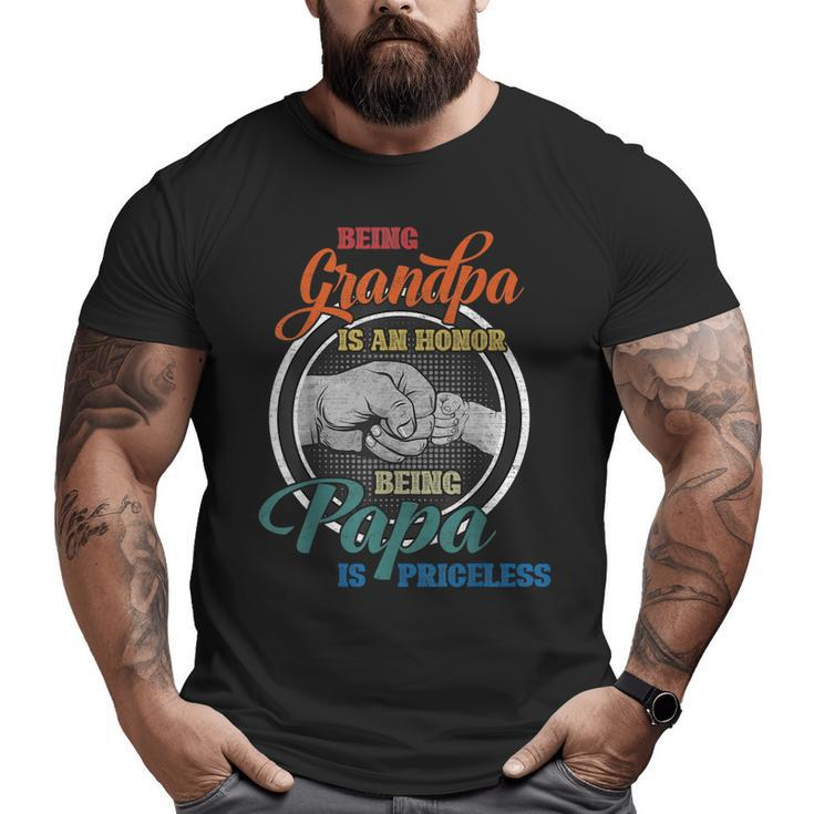 Being Grandpa Is An Honor Being Papa Is Priceless Fathers Big and Tall Men T-shirt