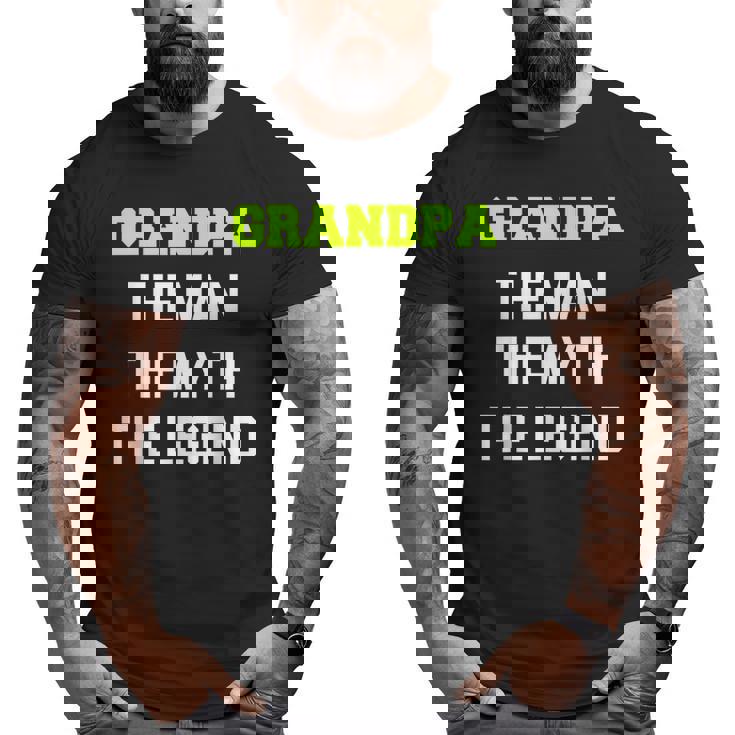 Grandpa The Man The Myth The Legend Cool Big and Tall Men T-shirt