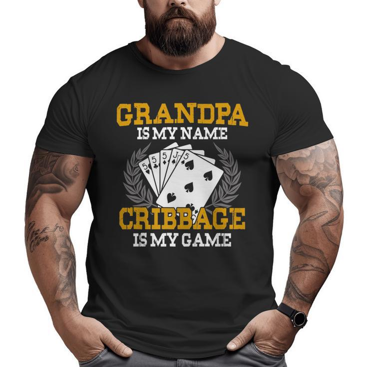 Grandpa Is My Name Cribbage Is My Game Crib   Big and Tall Men T-shirt