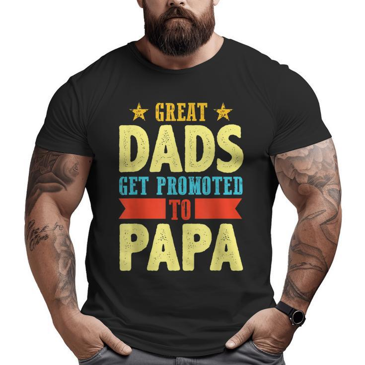 Great Dads Promoted To Papa Dad Daddy Father Stepdad Poppa Big and Tall Men T-shirt
