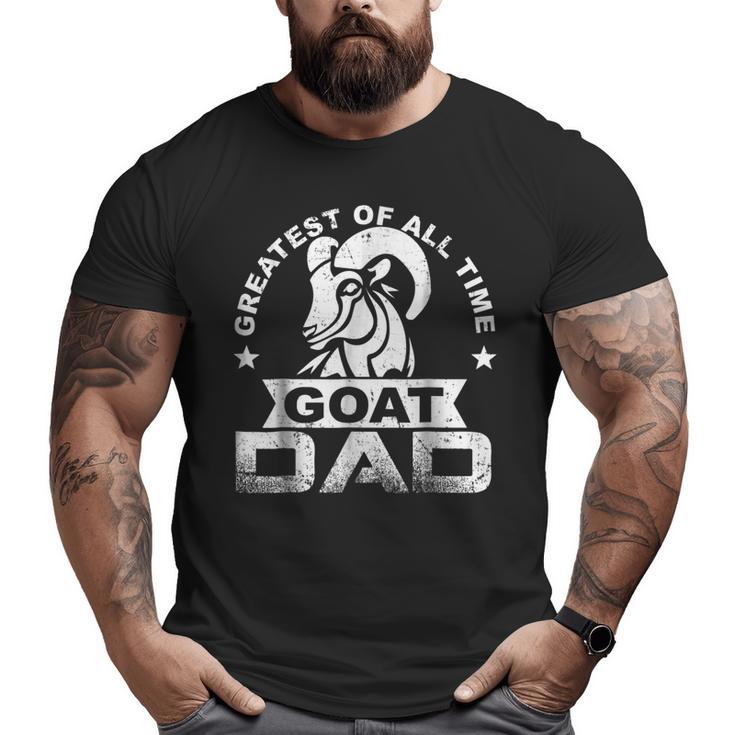 Greatest Of All Time Goat Dad T Fathers Day  Big and Tall Men T-shirt
