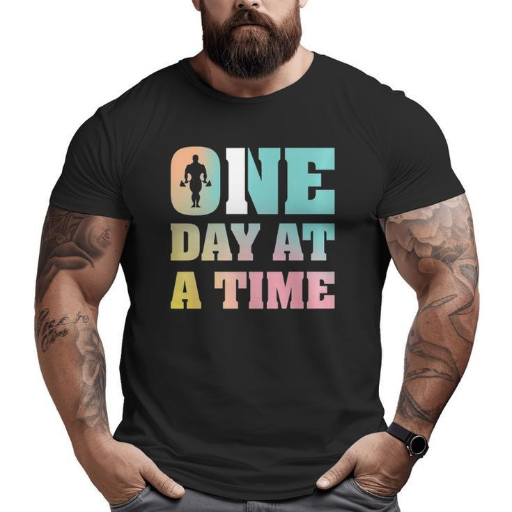 Gym One Day At A Time Big and Tall Men T-shirt