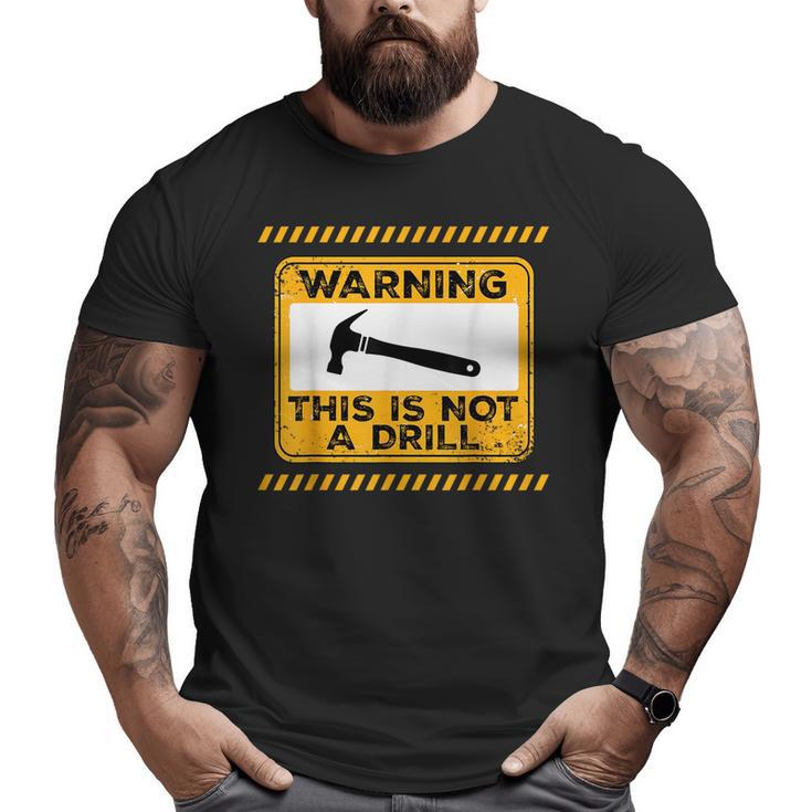 Handyman This Is Not A Drill Men Fathers Day Big and Tall Men T-shirt