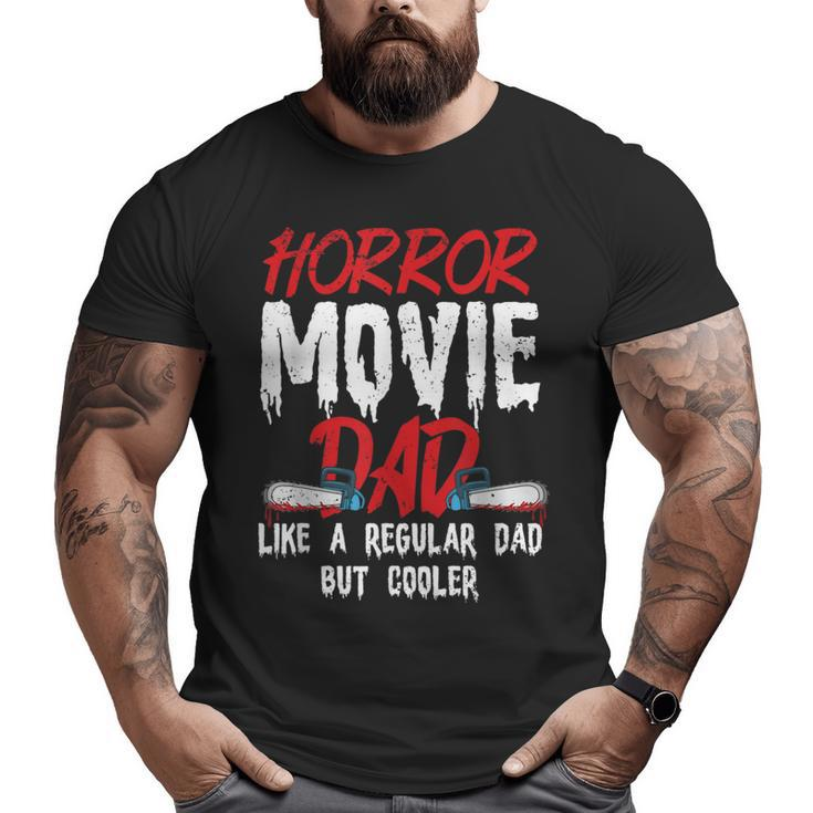 Horror Movie For Your Horror Movie Dad Dad Big and Tall Men T-shirt
