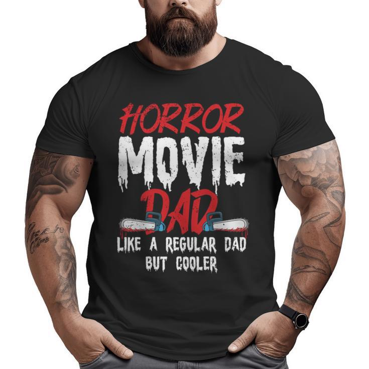 Horror Movie For Your Horror Movie Halloween Single Dad S Big and Tall Men T-shirt