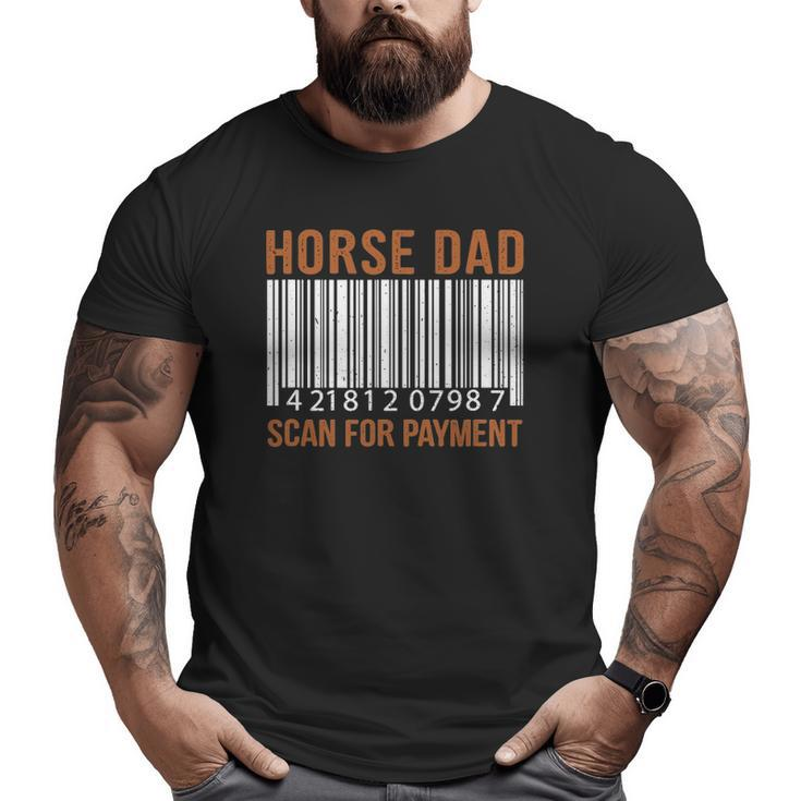 Horse Dad Scan For Payment Print Horse Riding Lovers Big and Tall Men T-shirt