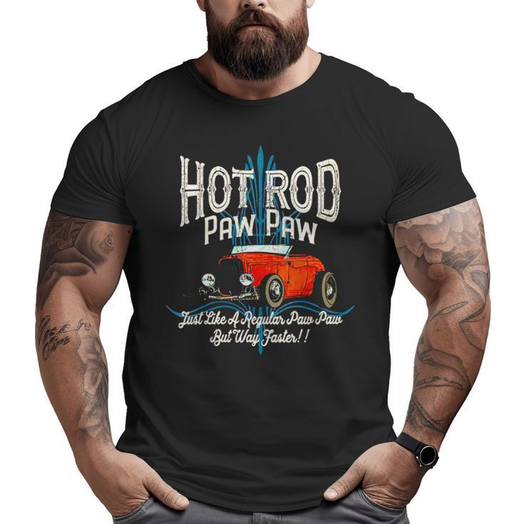 Hot Rod Paw Paw Just Like A Regular Dad But Way Faster Big and Tall Men T-shirt
