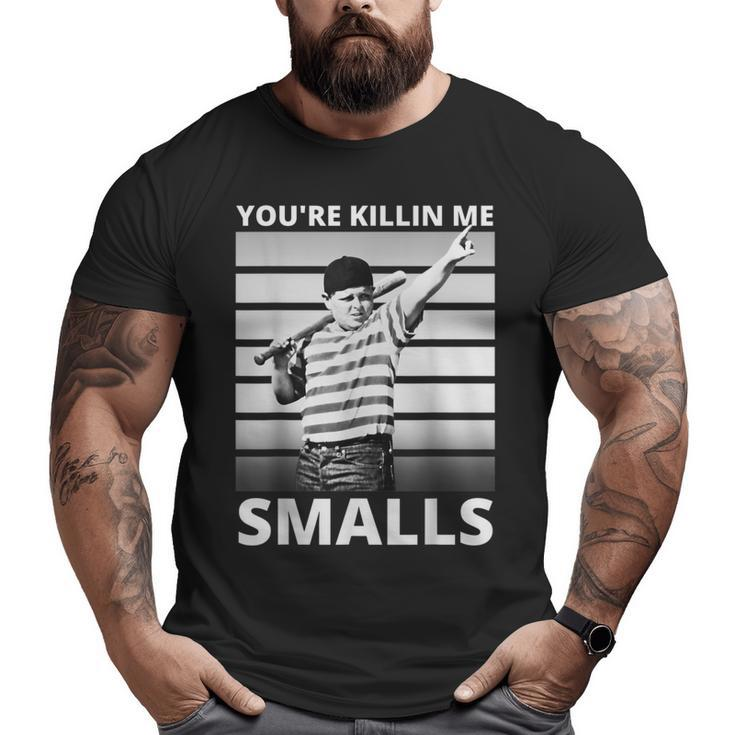Humor Dad Saying You're Killing Me Smalls Big and Tall Men T-shirt
