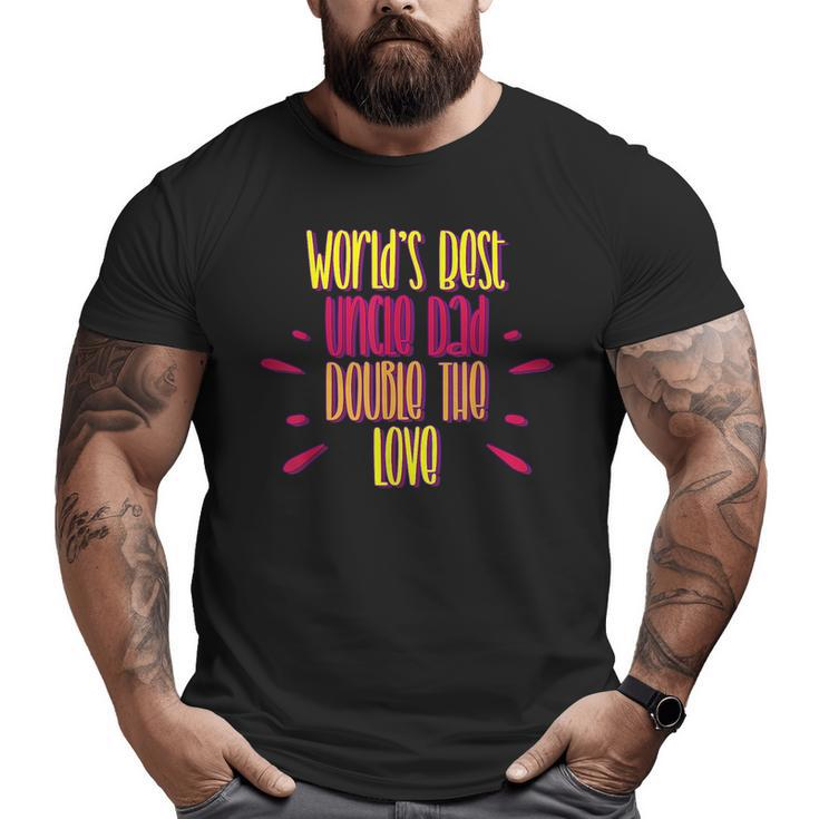 Humorous World's Uncle Dad Double The Love  Big and Tall Men T-shirt