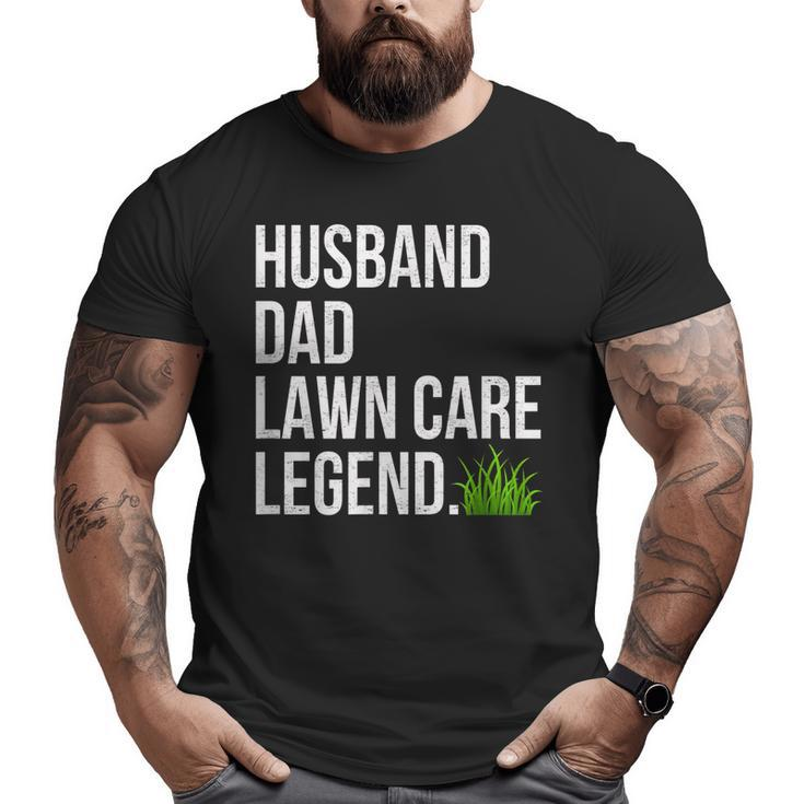 Husband Dad Lawn Care Legend Yard Work Fathers Day Christmas Big and Tall Men T-shirt
