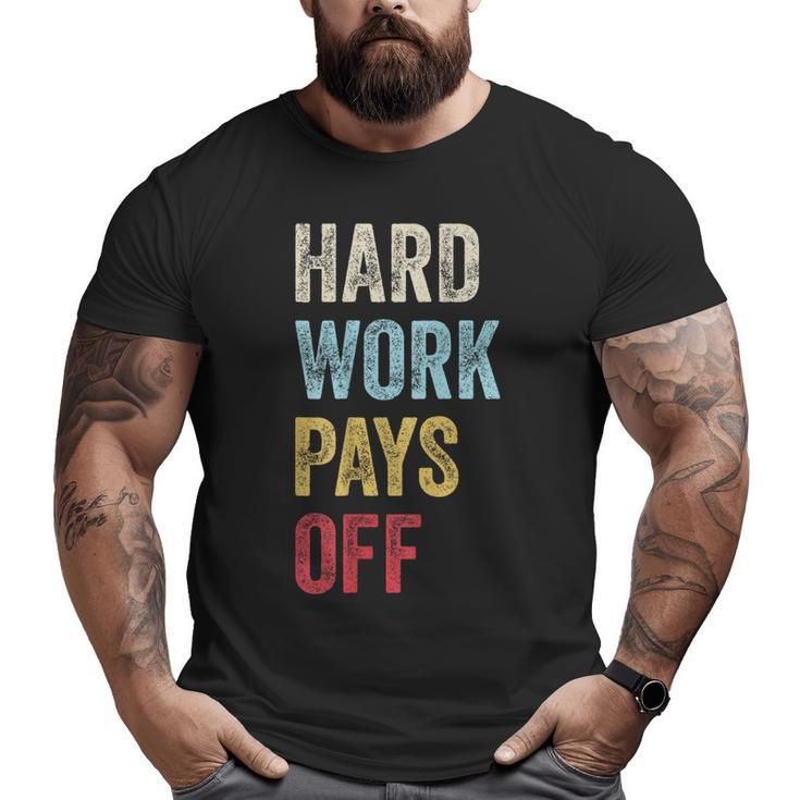 Hwpo Gym Workout Motivational Quote Hard Work Pays Off Big and Tall Men T-shirt
