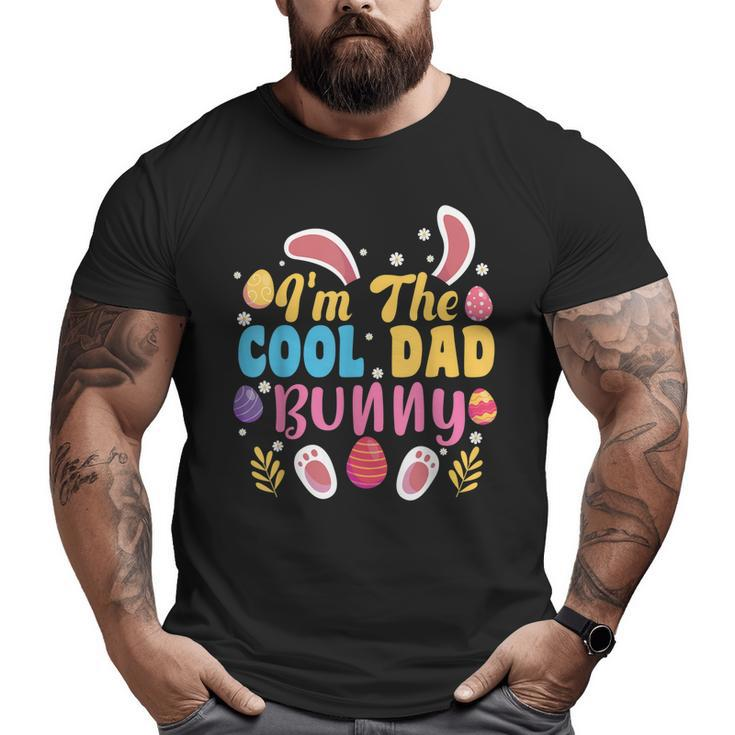 I'm The Cool Dad Bunny Easter Family Matching Easter Party Big and Tall Men T-shirt