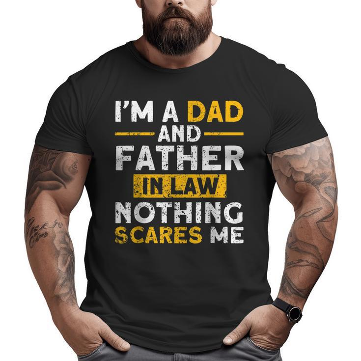 I'm A Dad And Father In Law Family Big and Tall Men T-shirt
