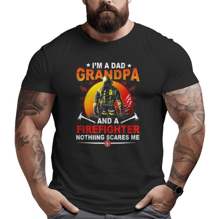 I'm A Dad Grandpa Retired Firefighter Nothing Scares Me Big and Tall Men T-shirt