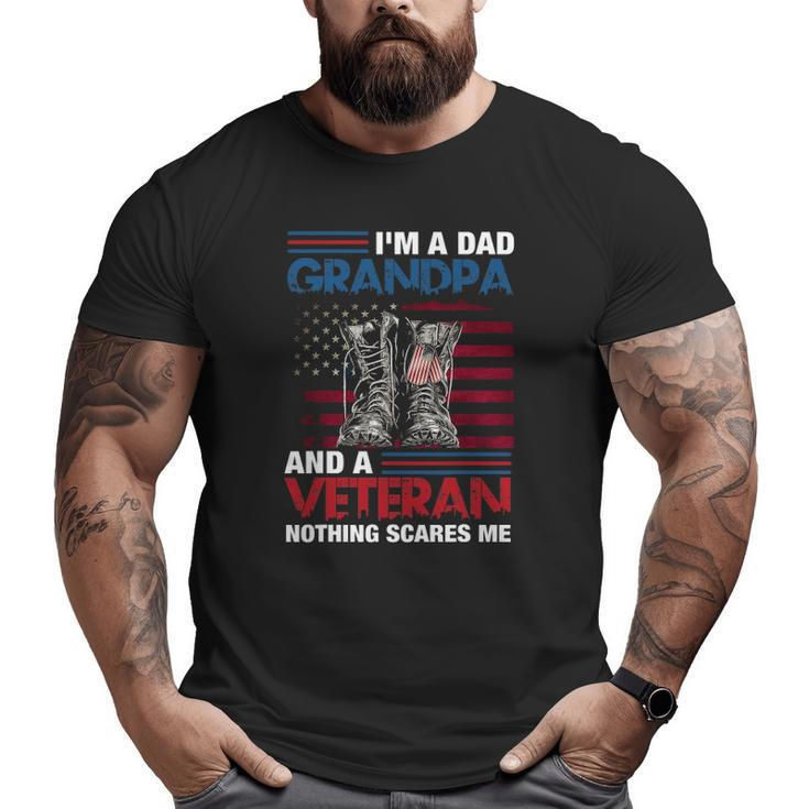 I'm A Dad Grandpa And A Veteran Nothing Scares Me Big and Tall Men T-shirt