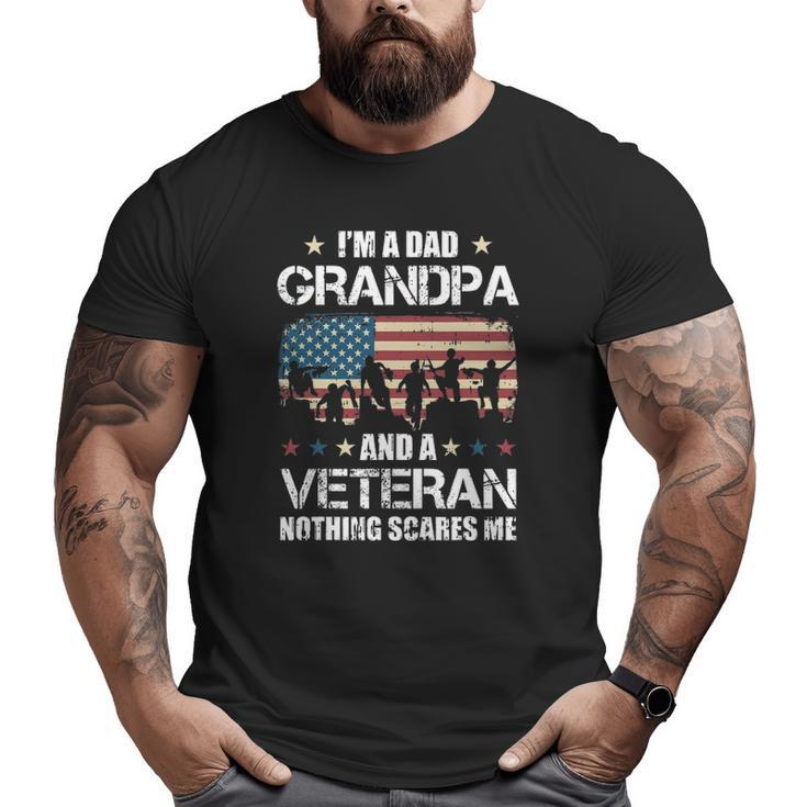 I'm A Dad Grandpa Veteran Nothing Scares Me Grandfather Big and Tall Men T-shirt