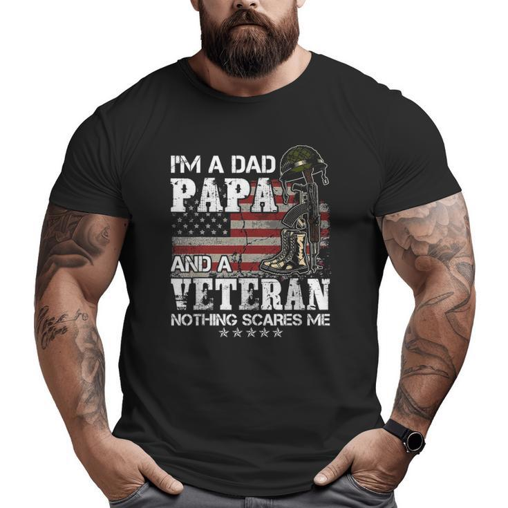 I'm A Dad Papa And A Veteran Nothing Scares Me Big and Tall Men T-shirt
