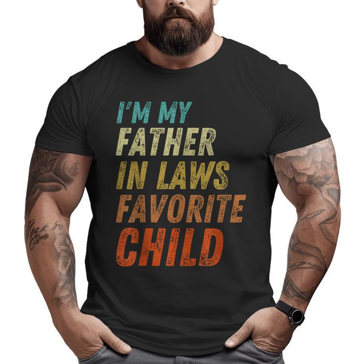 I'm My Father In Laws Favorite Child Father's Day Big and Tall Men T-shirt