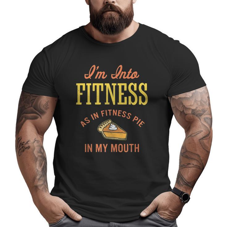 I'm Into Fitness Pumpkin Pie Big and Tall Men T-shirt