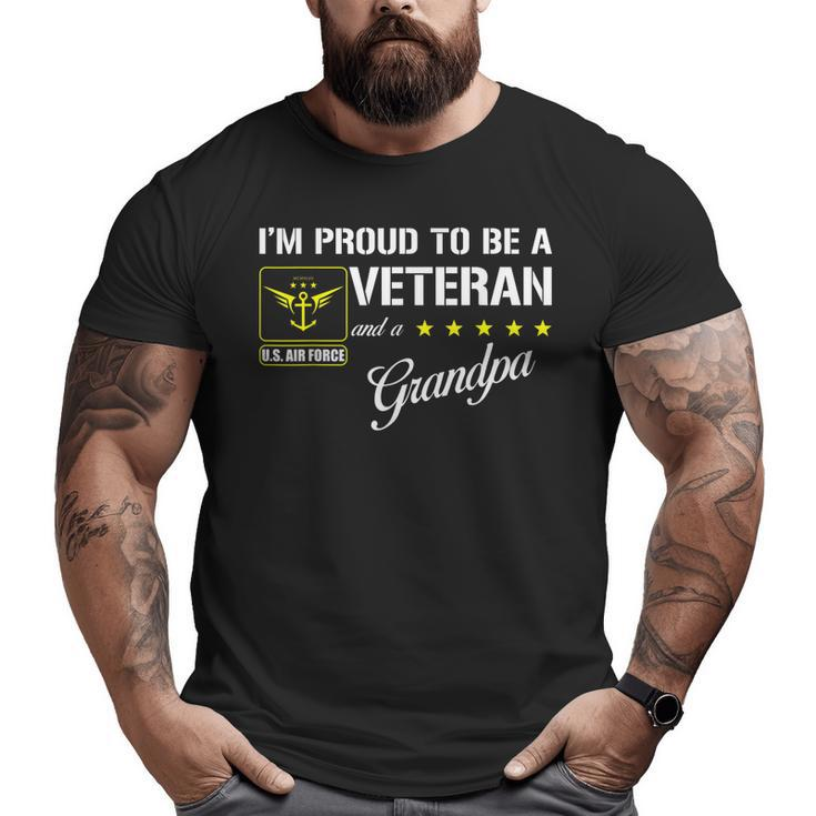 I'm Proud To Be An Air Force Veteran And A Grandpa Big and Tall Men T-shirt