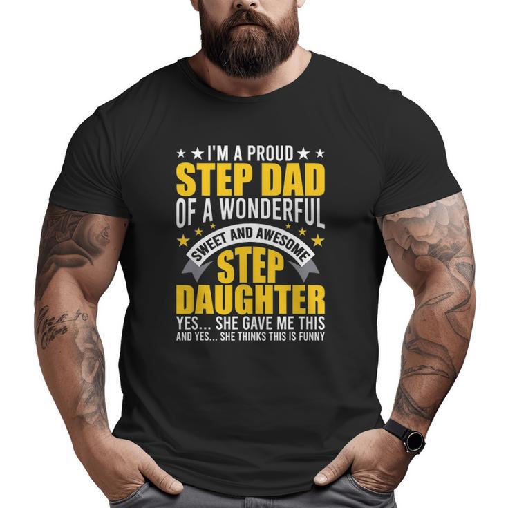 I'm A Proud Step Dad Of Awesome Step Daughter Stepdad Big and Tall Men T-shirt