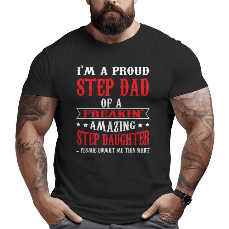 I'm A Proud Stepdad Of A Freaking Amazing Father's Day Big and Tall Men T-shirt