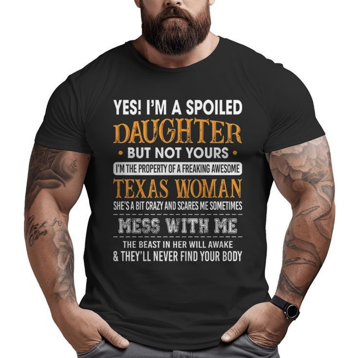 I'm A Spoiled Daughter Of A Texas Woman Girls Ls Big and Tall Men T-shirt