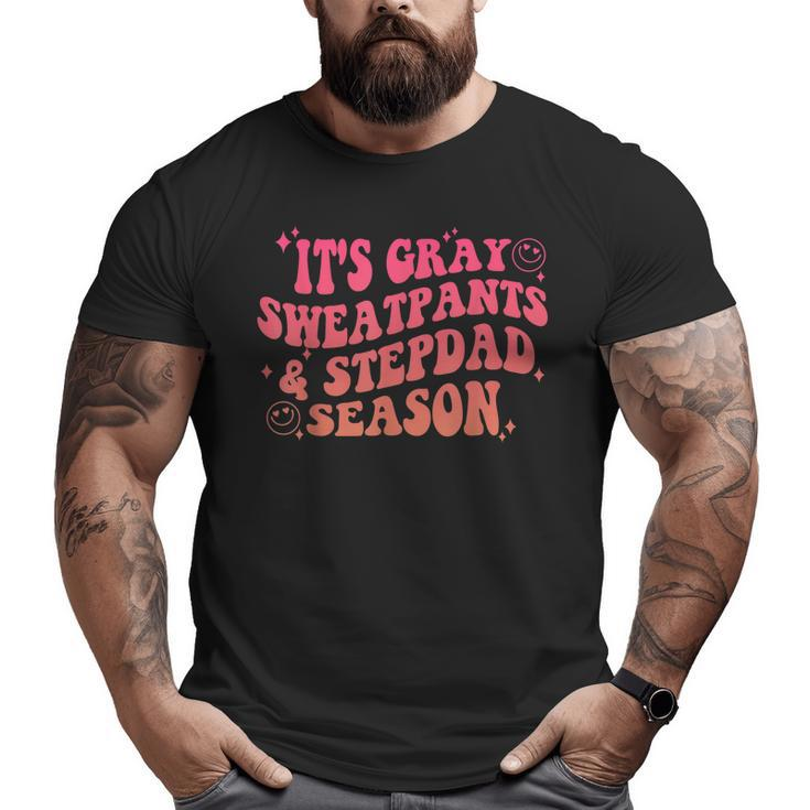 It's Gray Sweatpants & Step Dad Season Christmas Big and Tall Men T-shirt