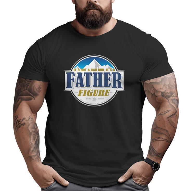 It's Not A Dad Bod It's A Father Figure Buschs Light Beer Big and Tall Men T-shirt