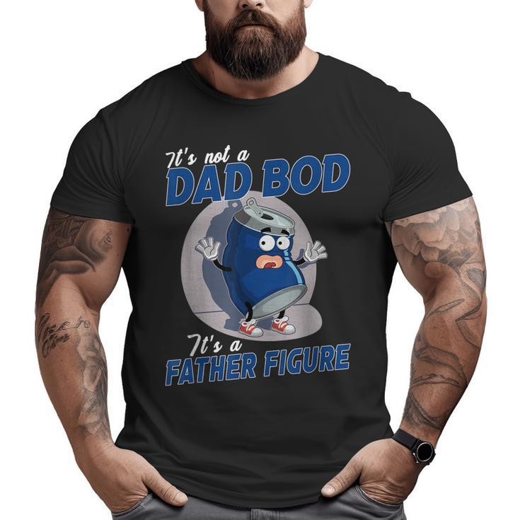 It's Not A Dad Bod It's A Father Figure Dad Joke Fathers Day  Big and Tall Men T-shirt