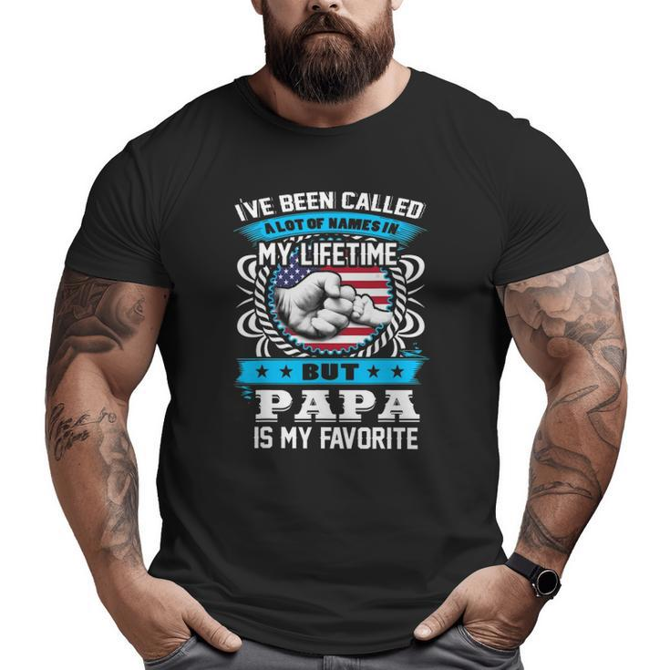 I've Been Called Lot Of Name But Papa Is My Favorite Grandpa Big and Tall Men T-shirt