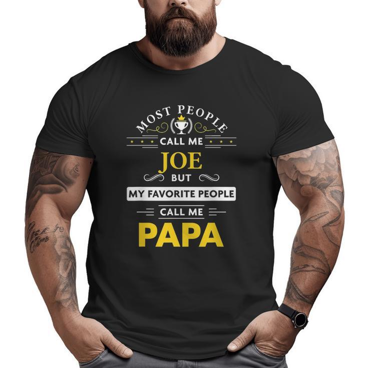 Joe Name My Favorite People Call Me Papa Big and Tall Men T-shirt