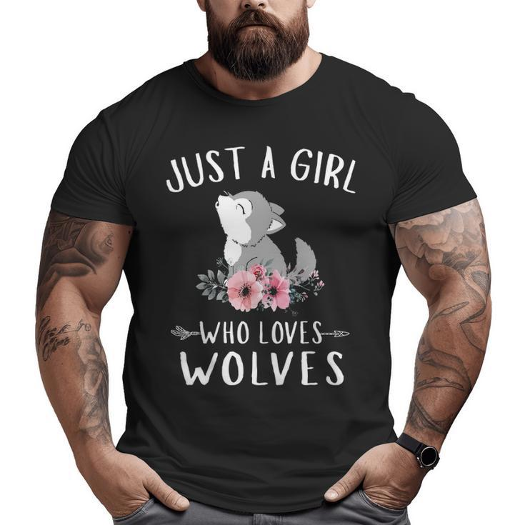 Just A Girl Who Loves Wolves For Wolves Lover Big and Tall Men T-shirt