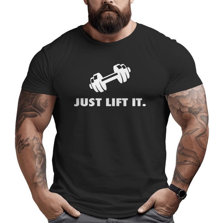 Just Lift It Motivational Bodybuilding Workout Men Men Big and Tall Men T-shirt