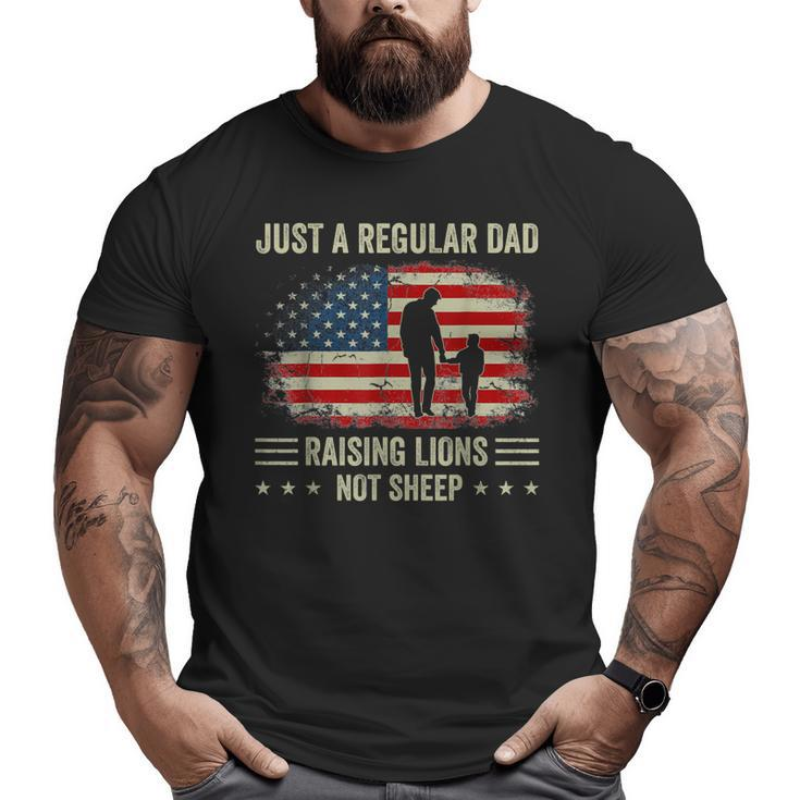 Just A Regular Dad Raising Lions For Dad And Son Patriot  For Men Big and Tall Men T-shirt