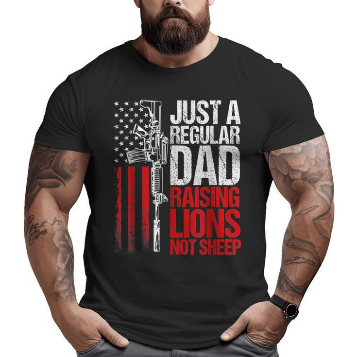 Just A Regular Dad Raising Lions Us Patriot Not Sheep Mens Big and Tall Men T-shirt