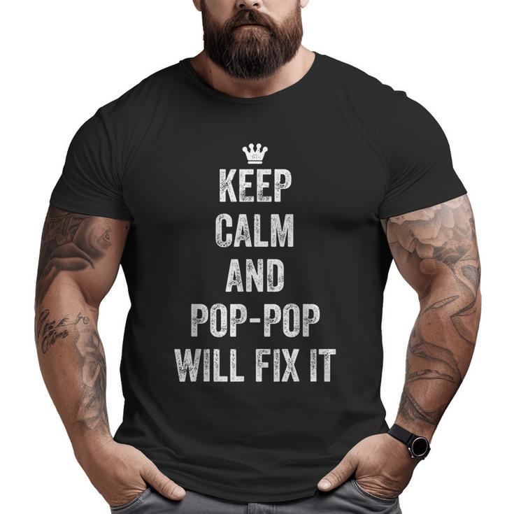 Keep Calm And Pop Pop Will Fix It For Grandpa Big and Tall Men T-shirt