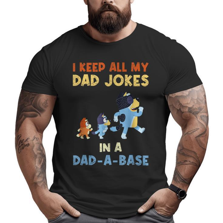 I Keep All My Dad Jokes In A Dadabase Love Blueey Dad Fun Big and Tall Men T-shirt