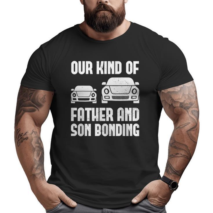 Our Kind Of Father Son Bonding Auto Enthusiast Car Dad Big and Tall Men T-shirt